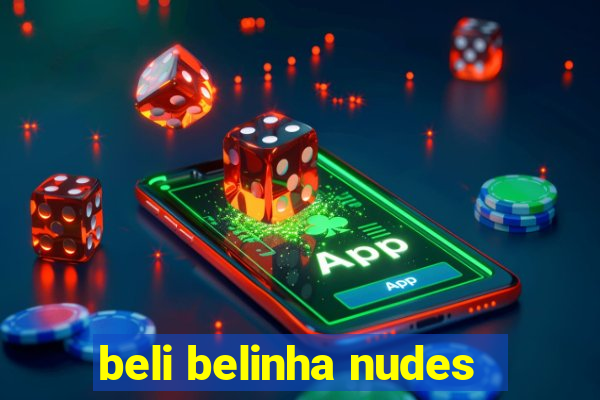 beli belinha nudes